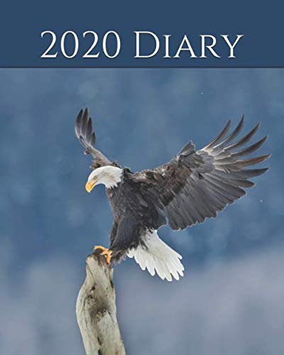2020 Diary: Weekly Planner & Monthly Calendar -  Desk Diary, Journal, Bald Eagle, Alaskan Eagle, Alaska, North American Wildlife, Raw Nature, Eagles, Birds - 8x10" (Creative Fusion Diary Series) -  Creative Fusion Diaries, Paperback