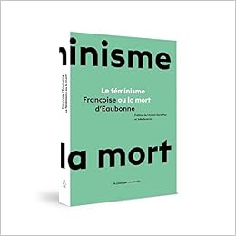 Amazon Fr Le Feminisme Ou La Mort Eaubonne Francoise D Bahaffou Myriam Gorecki Julie Livres