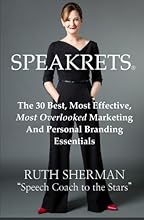 Speakrets: The 30 Best, Most Effective, Most Overlooked Marketing And Personal Branding Essentials