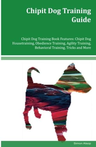 Chipit Dog Training Guide Chipit Dog Training Book Features: Chipit Dog Housetraining, Obedience Training, Agility Training, Behavioral Training, Tricks and More