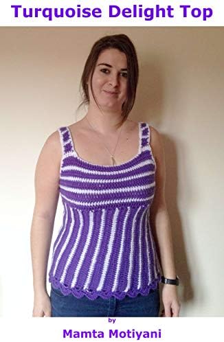 Turquoise Delight | Crochet Tank Top Pattern: DIY Camisole For Sensual Women & Stylish Girls | All Sizes (Crochet Clothing)