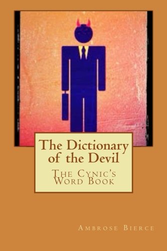 The Dictionary of the Devil: The Cynic's Word Book