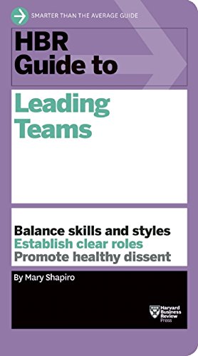HBR Guide to Leading Teams (HBR Guide Series), by Mary Shapiro HBR Guide to Leading Teams (HBR Guide Series), by Mary Shapiro