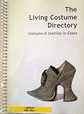 Image de The Living Costume Directory: Costume and Textiles in Essex