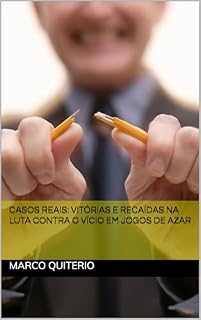 Livro Casos Reais: Vitórias e Recaídas na Luta Contra o Vício em Jogos de Azar