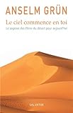 Le ciel commence en toi : La sagesse des Pères du désert pour aujourd'hui by