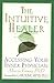 The Intuitive Healer: Accessing Your Inner Physician by Marcia Emery Ph.D., Caroline, Ph.D. Myss