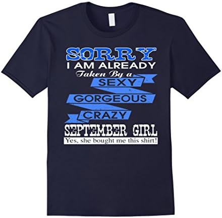 Mens Sorry I Am Already Taken By A Gorgeous September Girl Shirt XL Navy