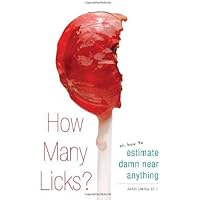 How Many Licks?: Or, How to Estimate Damn Near Anything