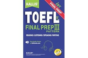 KALLIS' TOEFL iBT PATTERN III: College Test Prep + Study Guide Book + Practice Test + Skill Building + TOEFL iBT