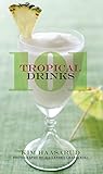 101 Tropical Drinks by Kim Haasarud, Alexandra Grablewski