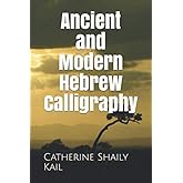 Ancient and Modern Hebrew Calligraphy