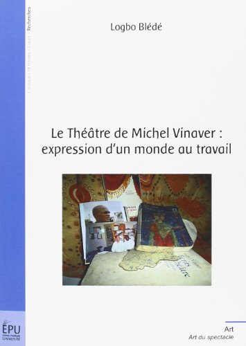 Le  théâtre de Michel Vinaver, expression d'un monde au travail