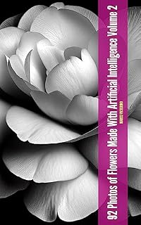 Livro 92 photos of flowers made with Artificial Intelligence Volume 2: Flowers in Pots - Beauty Technology