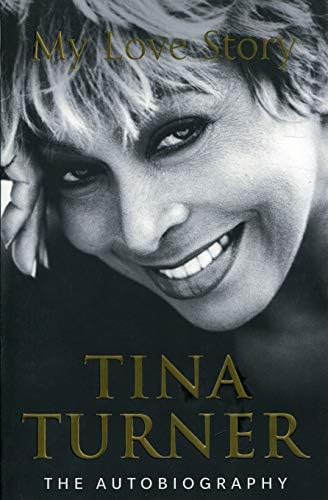 Tina Turner: My Love Story (Official Autobiography)