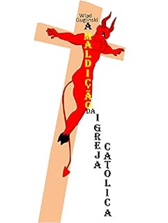 Livro A MALDIÇÃO DA IGREJA CATÓLICA
