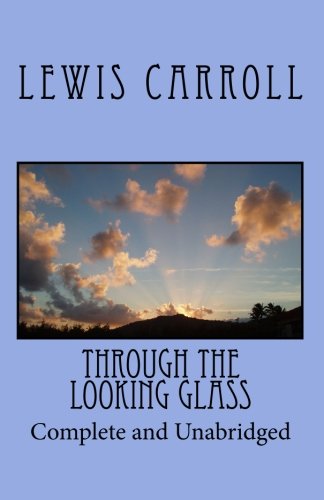 Through the Looking Glass: Complete and Unabridged