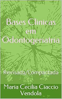 Livro Bases Clinicas em Odontogeriatria: Revisada/Compactada