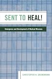 Sent to Heal!: Emergence and Development of Medical Missions by 