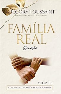Livro A Família Real, Volume 3: Como Viver Como Irmãos e Irmãs No Reino