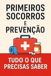 Livro Primeiros Socorros e Prevenção: Tudo o Que Precisas Saber