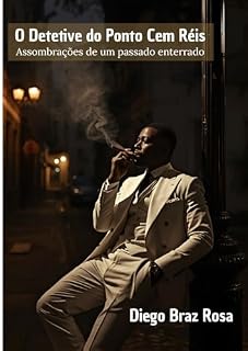 Livro O Detetive do Ponto Cem Réis: Assombrações de um Passado Enterrado