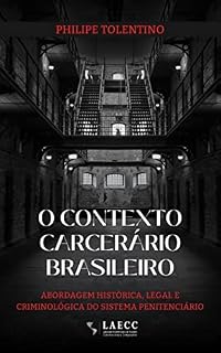 Livro O contexto carcerário brasileiro: Abordagem histórica, legal e criminológica do sistema penitenciário
