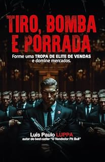 Livro Tiro, Bomba e Porrada - Forme uma Tropa de Elite de vendas e domine mercados
