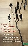 Le savant et le populaire : Misérabilisme et populisme en sociologie et en littérature by 