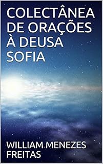 COLECTÂNEA DE ORAÇÕES À DEUSA SOFIA