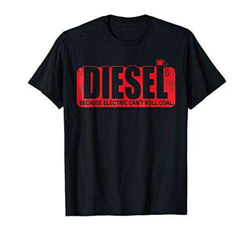 Mens Diesel Because Electric Can't Roll Coal Truck T-Shirt Medium Black
