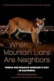 When Mountain Lions Are Neighbors: People and Wildlife Working It Out in California by 