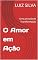 Livro O Amor em Ação: Uma Jornada de Transformação