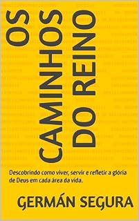 Livro Os Caminhos do Reino: Descobrindo como viver, servir e refletir a glória de Deus em cada área da vida.