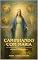 Livro Caminhando com Maria: Uma Jornada Sagrada pelos Quatro Mistérios do Santo Rosário Com Reflexões, Meditações e Encorajamento Materno para a Alma (Invoking ... Series: The Power of Novenas Livro 110)
