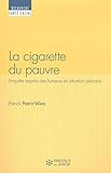 La cigarette du pauvre : Enquêtes auprès des fumers en situation précaire by 