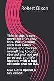 This is this it can never be that only this. Wifi hacking with Kali Linux simple and for real everything to get started and not get arrested, and life ... Let's spend a tax credit. (Hacking by me.) by Robert Dixon