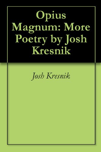 Opius Magnum: More Poetry by Josh Kresnik