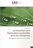 La transition vers l'innovation soutenable pour les entreprises: Une approche par les business models (Omn.Univ.Europ.) (French Edition) by