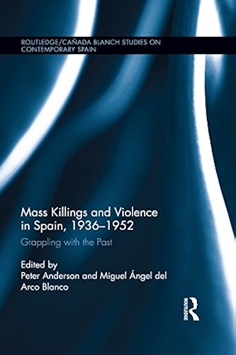 Download Mass Killings and Violence in Spain, 1936-1952: Grappling with the Past (Routledge/Canada Blanch Studies on Contemporary Spain Book 19) (English Edition) PDF