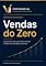 Livro Vendas do Zero: O guia prático para quem quer começar a vender sem experiência comercial