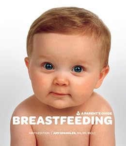 Breastfeeding: A Parent's Guide, Ninth Edition by [Spangler, Amy]