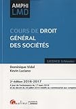 cours de droit général des sociétés 2016-2017 - 2ème édition: À JOUR DE L'ORDONNANCE DU 17 MARS 2016 ET DU DECRET DU 26 JUILLET 2016 RELATIFS (AMPHI LMD) (French Edition) by 