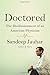 Doctored: The Disillusionment of an American Physician: The Disillusionment of an American Physician