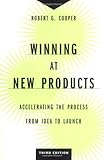 Winning at New Products: Accelerating the Process from Idea to Launch, Third Edition cover