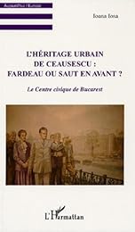L' héritage urbain de Ceaucescu, fardeau ou saut en avant ?