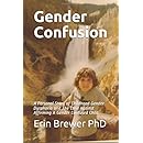 Gender Confusion: A Personal Story of Childhood Gender Dysphoria and The Case Against Affirming A Gender Confused Child