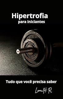 Livro Hipertrofia para iniciantes: Tudo que precisa saber