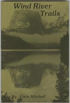 Wind River Trails Finis Mitchell Amazon Com Books
