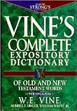Vine's Complete Expository Dictionary of Old and New Testament Words Publisher: Thomas Nelson